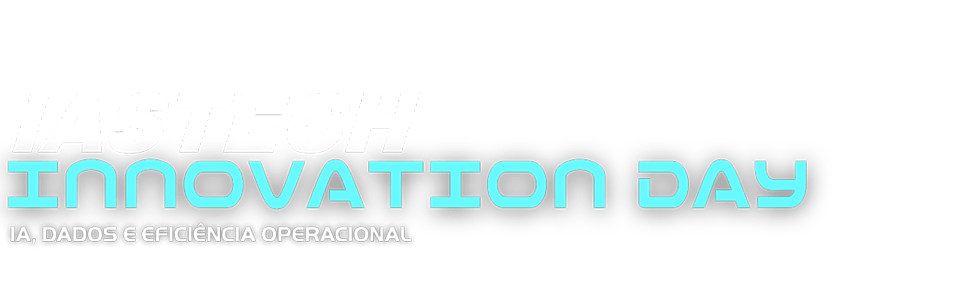 IASTECH Innovation Day — IA, Dados e Eficiência Operacional